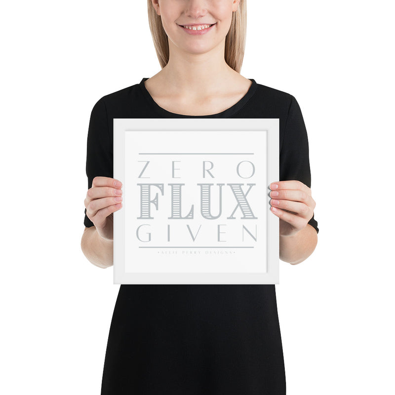 Zero Flux Given Framed Poster (Grey)