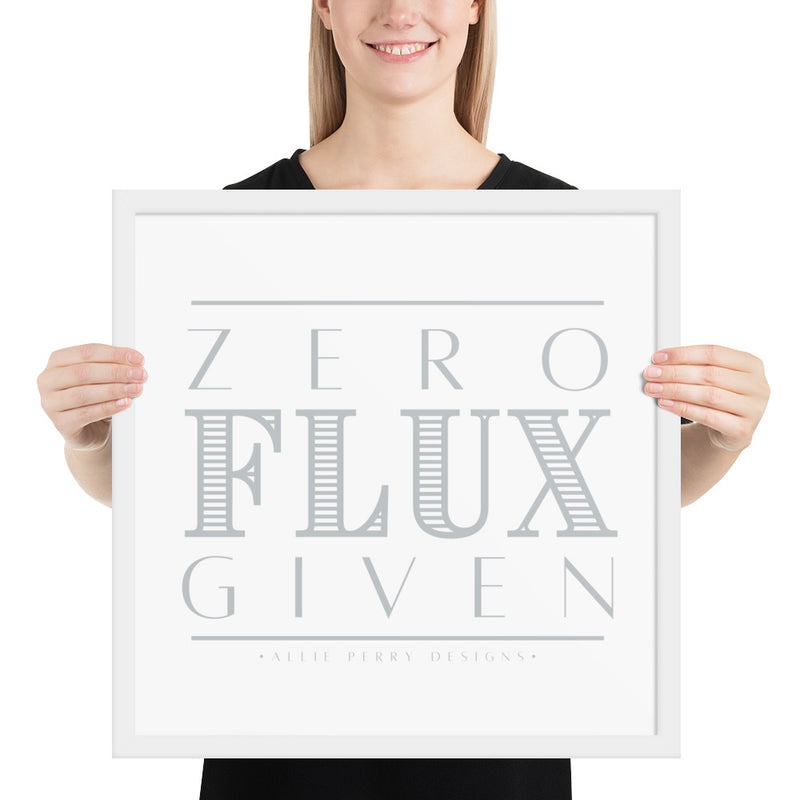 Zero Flux Given Framed Poster (Grey)